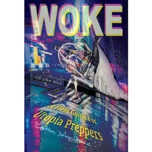 USED-Woke: A Field Guide For Utopia Preppers by Johnstone, Caitlin (Paperback)