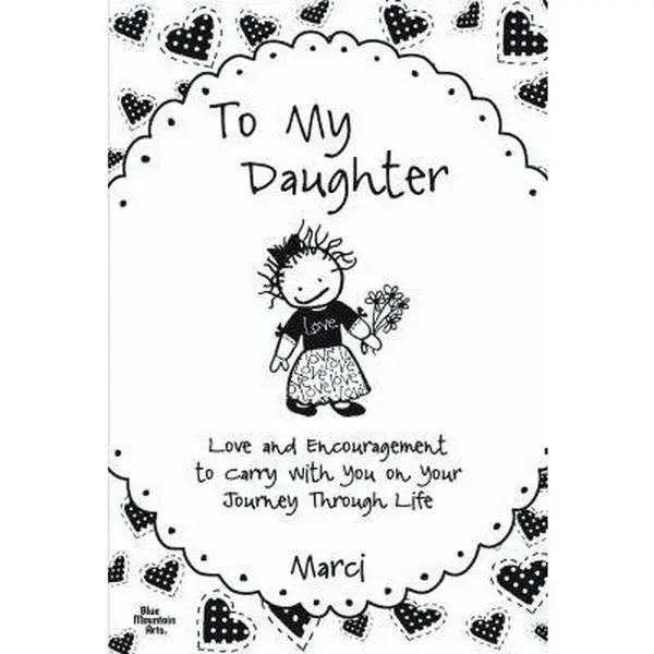 USED-To My Daughter: Love and Encouragement to Carry With You on Your Journey Through Life by Marci (Paperback)