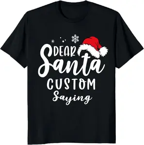 100% Cotton Custom Text Dear Santa Christmas Shirt, 50+ Sayings Option, Personalized Funny Christmas Tees, Matching Christmas Crew Shirts