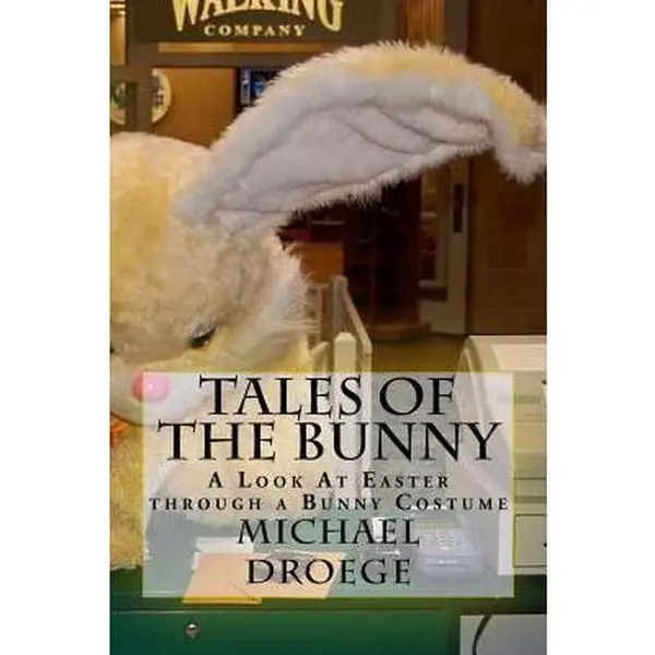 USED-Tales of the Bunny: A Look At Easter through a Bunny Costume by Droege, Michael W. (Paperback)