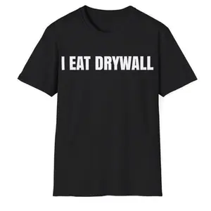 Funny Meme Tshirt, I EAT DRYWALL Joke Tee, Gift Shirt For Womenswear, Menswear Top Underwear