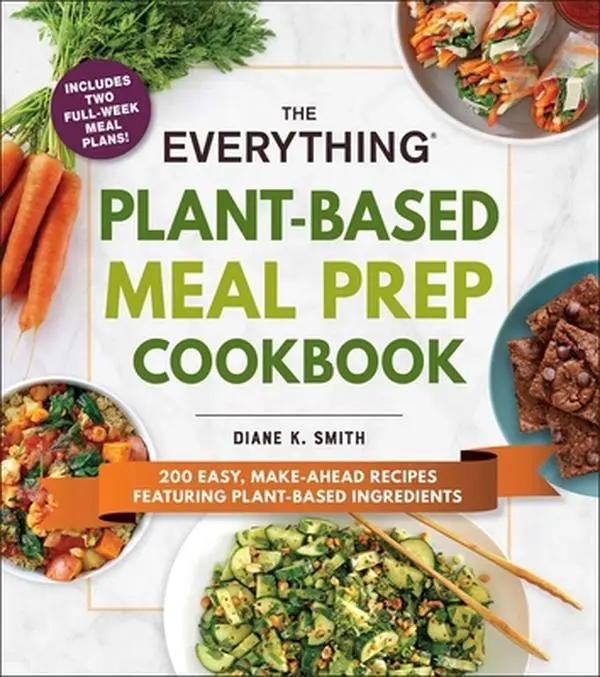 USED Book - The Everything Plant-Based Meal Prep Cookbook: 200 Easy, Make-Ahead Recipes Featuring Plant-Based Ingredients by Smith, Diane K. (Paperback) - english