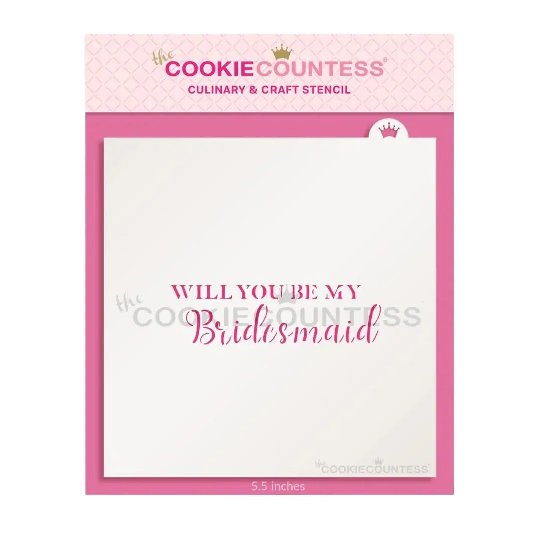 Cookie Stencil The Cookie Countess Will You Be My Bridesmaid