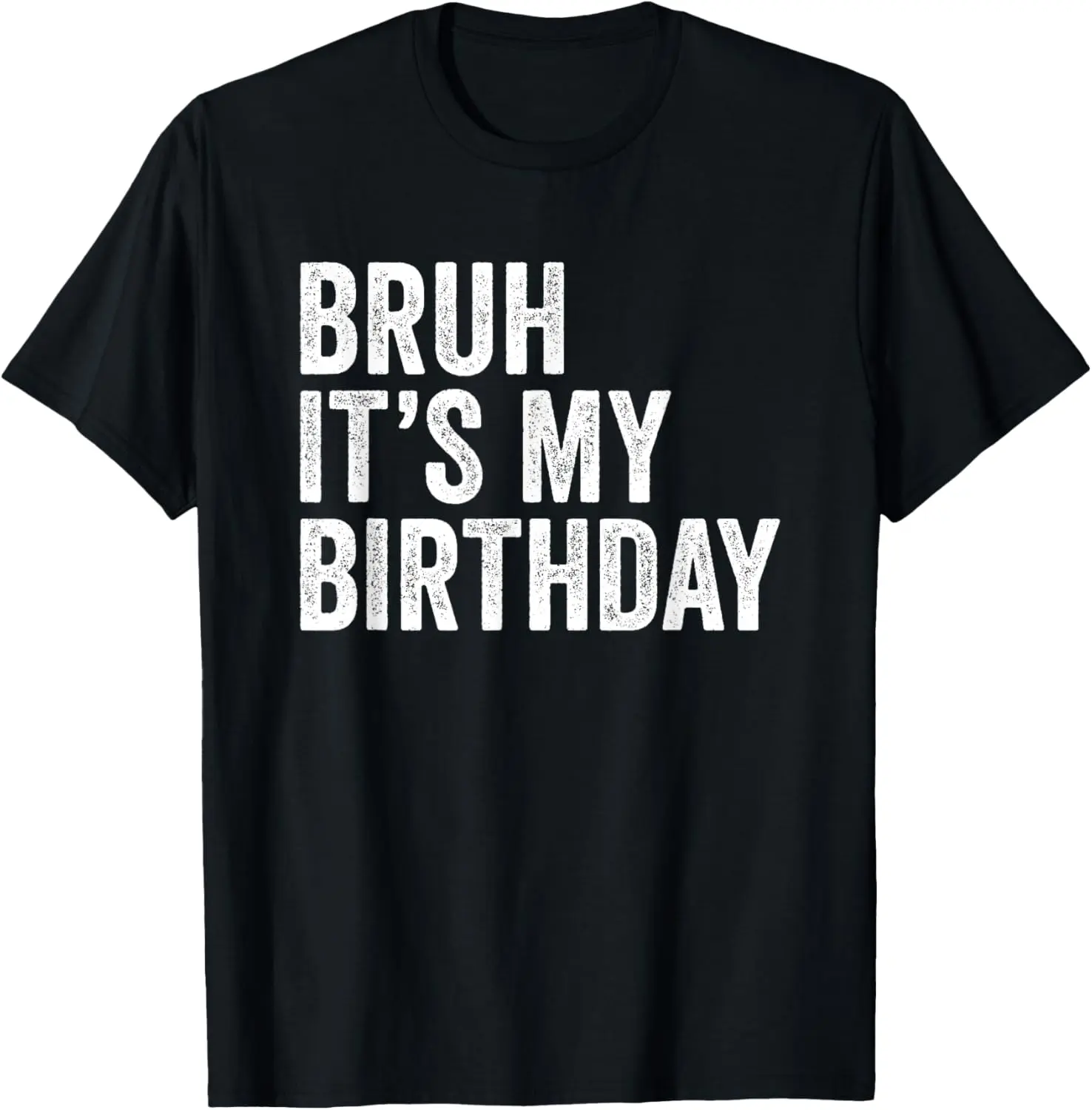 Bruh It's My Birthday Design Co. Unisex Adults Black Casual Funny Birthday T-Shirt Pure Cotton Graphic Tees Menswear Top: Gifts for Men & Women