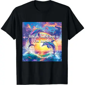 life is hard but i'm harder rainbow dolphin meme T-Shirt