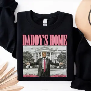 Daddy's Home Trump 47th President of White House Trump Won Sweatshirt, Wins Inauguration Graphic Printed Unisex Classic Cotton Sweatshirt
