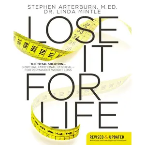 Lose It for Life: The Total SolutionSpiritual, Emotional, Physicalfor Permanent Weight Loss
