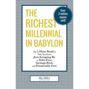 The Richest Millennial in Babylon: The 1-Hour Read To Take You From Just-Scraping-By to Debt-Free, Savings-Rich, and Financially Free: Personal ... gift for fans of The Richest Man in Babylon Paperback – Illustrated, January 24, 2020