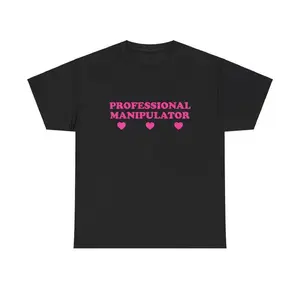 100% Cotton Professional Manipulator Unisex Tee Y2K Funny Cute Top Sassy Edgy Iconic Club Party Bar Frat Chaotic Unhinged Meme Shirt