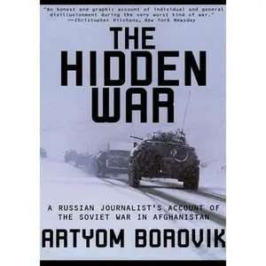 USED-Hidden War: A Russian Journalist's Account of the Soviet War in Afghanistan by Borovik, Artyom (Paperback)