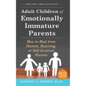 Adult Children of Emotionally Immature Parents: How to Heal from Distant, Rejecting, or Self-Involved Parents Hardcover – June 1, 2015