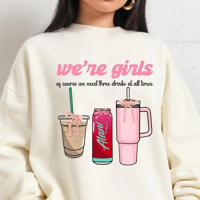 Alani We're Girls Of Course We Need Three Drinks At All Times Shirt  Shirt - Sweatshirt - Hoodie, Gift For Alani Nu Lovers, Alani Nu Lover Shirt