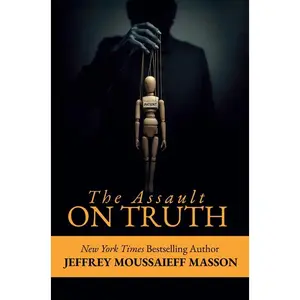 The Assault on Truth by Jeffrey Masson (Paperback)