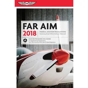USED-FAR/AIM 2018: Federal Aviation Regulations / Aeronautical Information Manual (FAR/AIM series) by Federal Aviation Administration (FAA)/Aviation Supplies & Academics (ASA) (Paperback)