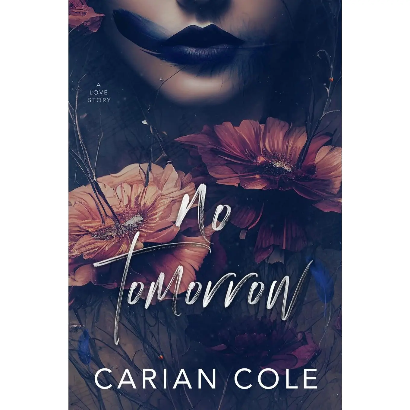 No Tomorrow: An Angsty Love Story -- Carian Cole - Paperback