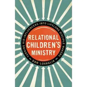 USED-Relational Children's Ministry: Turning Kid-Influencers Into Lifelong Disciple Makers by Lovaglia, Dan (Paperback)