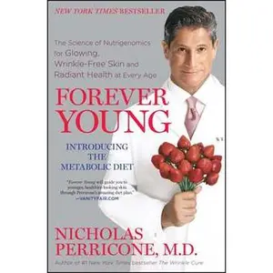 FOREVER YOUNG: THE SCIENCE OF NUTRIGENOMICS FOR GLOWING, WRINKLE-FREE SKIN AND RADIANT HEALTH A [Tradepaper]