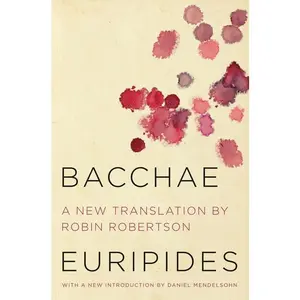 Bacchae by Euripides||Robin Robertson||Daniel Mendelsohn [Paperback Book]