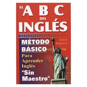 ABCs del Ingles: Metodo Basico Para Aprender Sin Maestro (English and Spanish Edition) Language Learning Language Acquisition