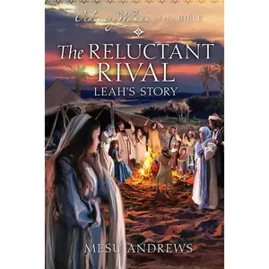 The Reluctant Rival Leah's Story (Ordinary Women of the Bible)