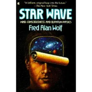 USED-Star Wave: Mind, Consciousness, and Quantum Physics by Fred Alan Wolf (Paperback)