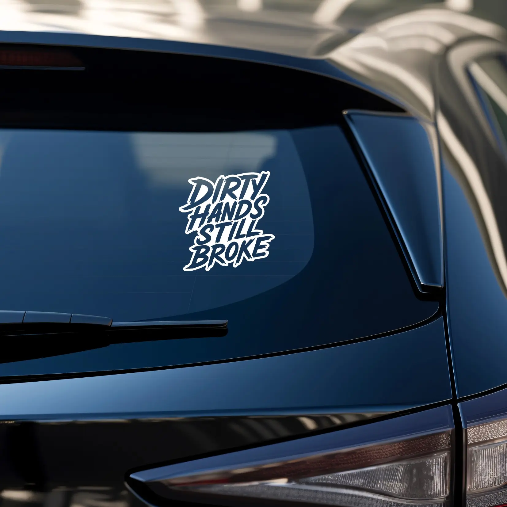 Dirty Hands Still Broke Decal for Trucks or Cars Vinyl Decal