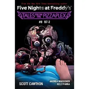 Tales from the Pizzaplex #8: B7-2: An Afk Book (Five Nights at Freddy's) -- Scott Cawthon - Paperback