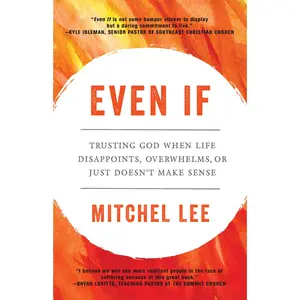 USED-Even If: Trusting God When Life Disappoints, Overwhelms, or Just Doesn't Make Sense by Lee, Mitchel (Paperback)