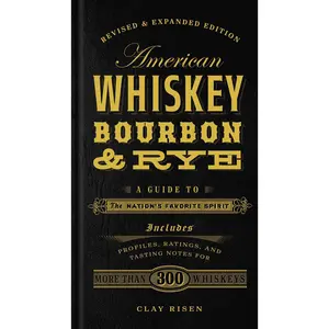 American Whiskey, Bourbon & Rye by Clay Risen [Hardcover Book]