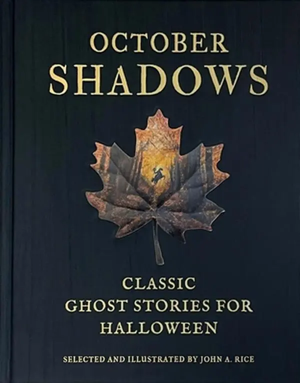 October Shadows: Classic Ghost Stories for Halloween (Deluxe Illustrated Horror Anthology) -- John A. Rice - Hardcover