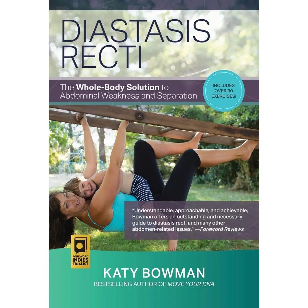 Used Book - Diastasis Recti: The Whole-Body Solution to Abdominal Weakness and Separation by Katy Bowman (Soft Cover, English) - Books with 30+ Exercises and 5 Postural Adjustments