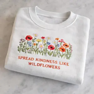 Embroidered Spread Kindness Like Wildflowers T-shirt/Sweatshirt/Hoodie, Be kind Sweater, Mental Health Tee, Teacher Gift, Spring Embroidery Crew Neck for Her