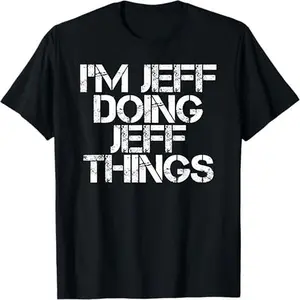 I'M JEFF DOING JEFF THINGS Shirt Funny Christmas Gift Idea T-Shirt for Festive Season