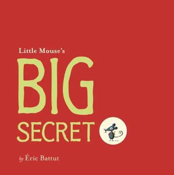 USED-Little Mouse's Big Secret by Battut, Eric (Unknown)