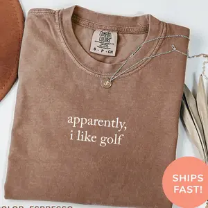 Comfort Colors® Apparently, I Like Golf T-Shirt, Golfing Shirt, Golf Season Shirt, Game Day Shirt, Sports Mom T-Shirt, Gift for Golf Players TBD