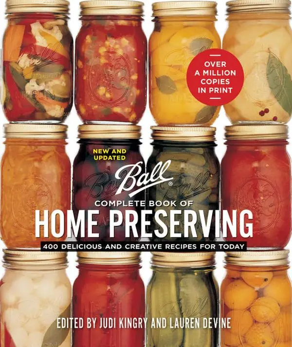 Ball Complete Book of Home Preserving: 400 Delicious and Creative Recipes for Today (New and Updated): 400 Delicious and Creative Recipes for Today