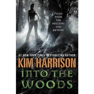 USED-Into the Woods: Tales from the Hollows and Beyond (A Hollows Novella) by Kim Harrison (Hardcover)