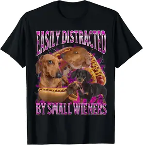 Funny Dachshund Meme Graphic T-Shirt – "Easily Distracted by Small Wiener Dogs" Humor Dog Lover Shirt, Viral Pet Streetwear Tee, Unisex Casual Short Sleeve Top, Trendy Gift for Dog Lovers