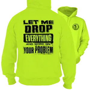 Drop Everything -  High Visibility Hoodie Work Gear - Long Sleeve - Funny, Sarcastic Designs For Blue Collar Workers  Fabric Menswear Sweatshirt