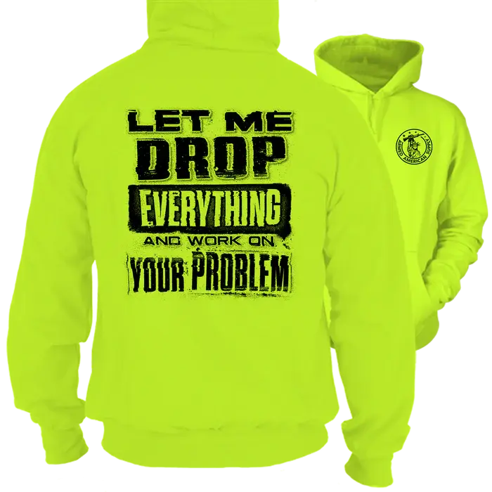 Drop Everything -  High Visibility Hoodie Work Gear - Long Sleeve - Funny, Sarcastic Designs For Blue Collar Workers  Fabric Menswear Sweatshirt