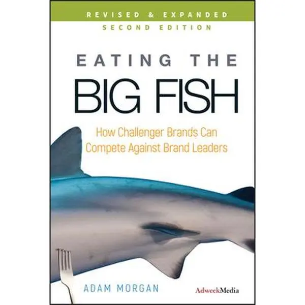 USED-Eating the Big Fish: How Challenger Brands Can Compete Against Brand Leaders by Morgan, Adam (Hardcover)