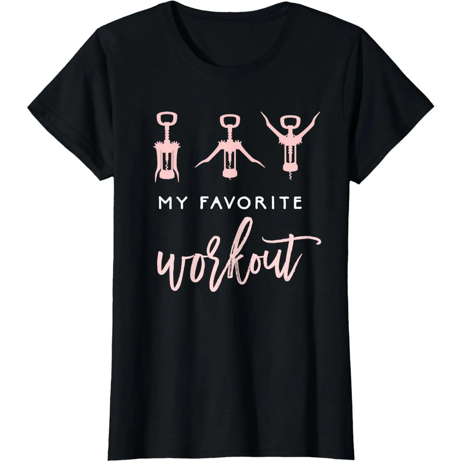 My Favorite Workout Funny Wine Lover Womens Exercise Quote T-Shirt