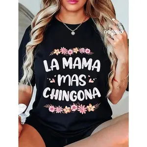 100% Cotton La Mama Mas Chingona Spanish Mom Floral Mother's Day T-Shirt