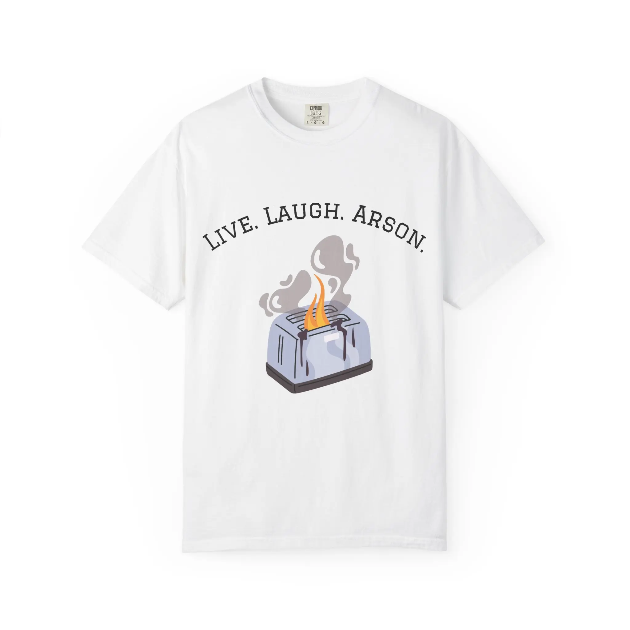 Unisex Live Laugh Arson T-Shirt