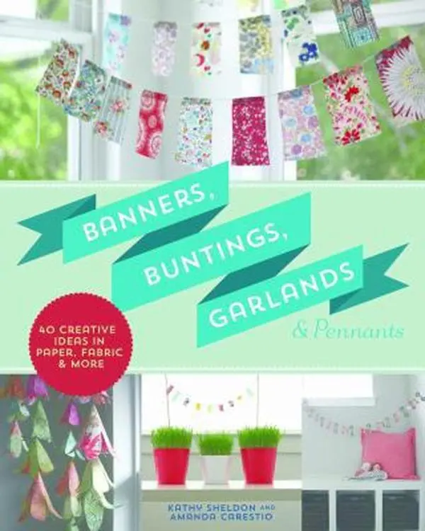 USED Book - Banners, Buntings, Garlands & Pennants: 40 Creative Ideas Using Paper, Fabric & More by Kathy Sheldon (Paperback) - english