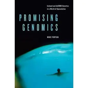 USED-Promising Genomics: Iceland and deCODE Genetics in a World of Speculation by Fortun, Mike (Paperback)