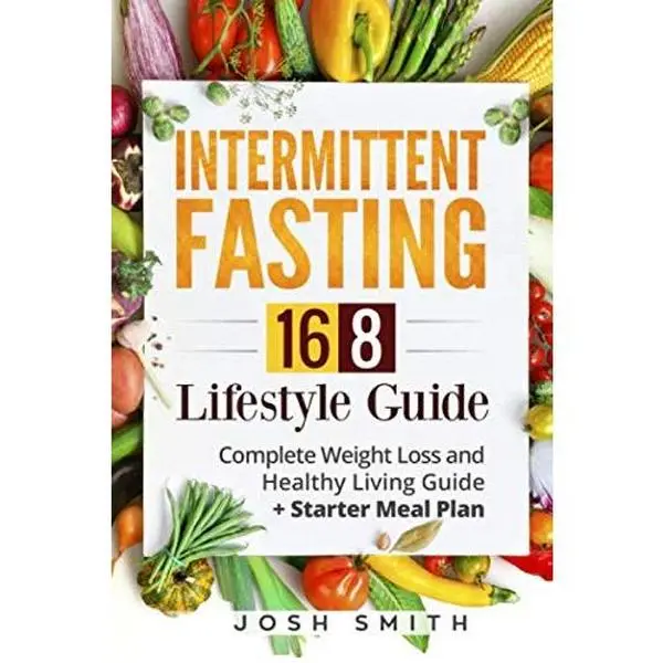 USED-Intermittent Fasting 16-8 Lifestyle Guide: Complete Weight Loss and Healthy Living Guide + Starter Meal Plan by Josh Smith (Paperback)