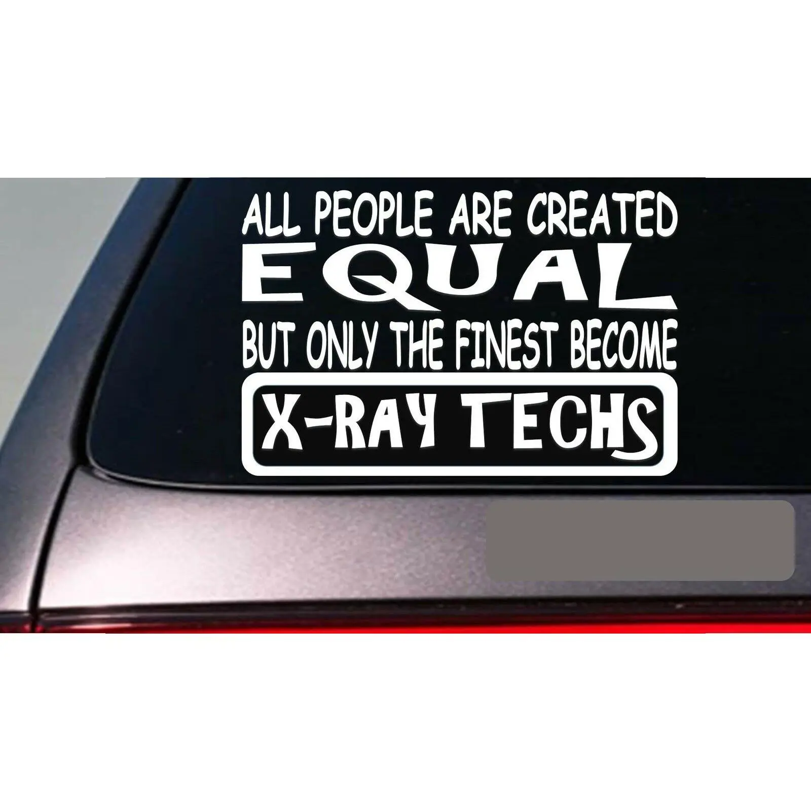 X-ray techs all people equal 6" sticker *E582* x-ray xray film er hospital dr.
