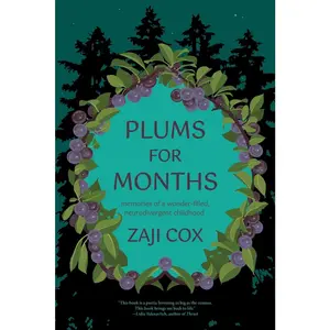 USED-Plums for Months: Memories of a Wonder-Filled, Neurodivergent Childhood by Cox, Zaji (Paperback)