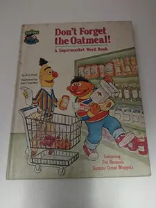 USED-Don't Forget the Oatmeal! (A Supermarket Word Book) Featuring Jim Henson's Sesame Street Muppets by B. G. Ford (Hardcover)
